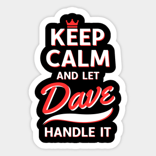 Keep Calm And Let Dave Handle It David Funny Sticker
